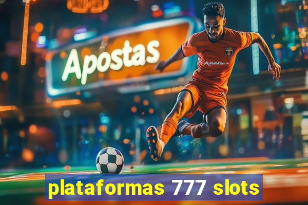 plataformas 777 slots